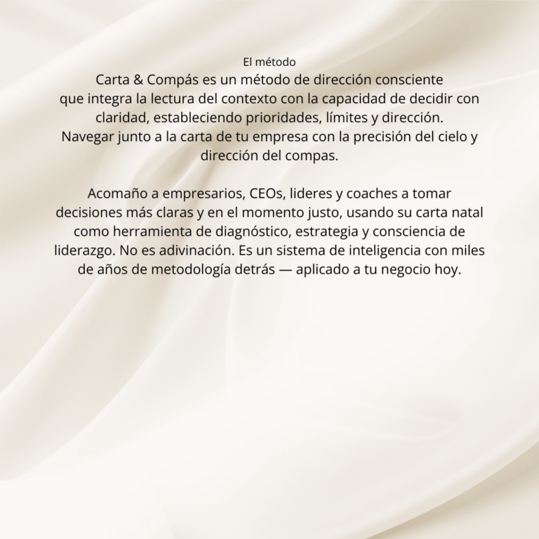 El método Carta & Compás es un método de dirección consciente que integra la lectura del contexto con la capacidad de decidir con claridad, estableciendo prioridades, límites y dirección. Navegá t (4)